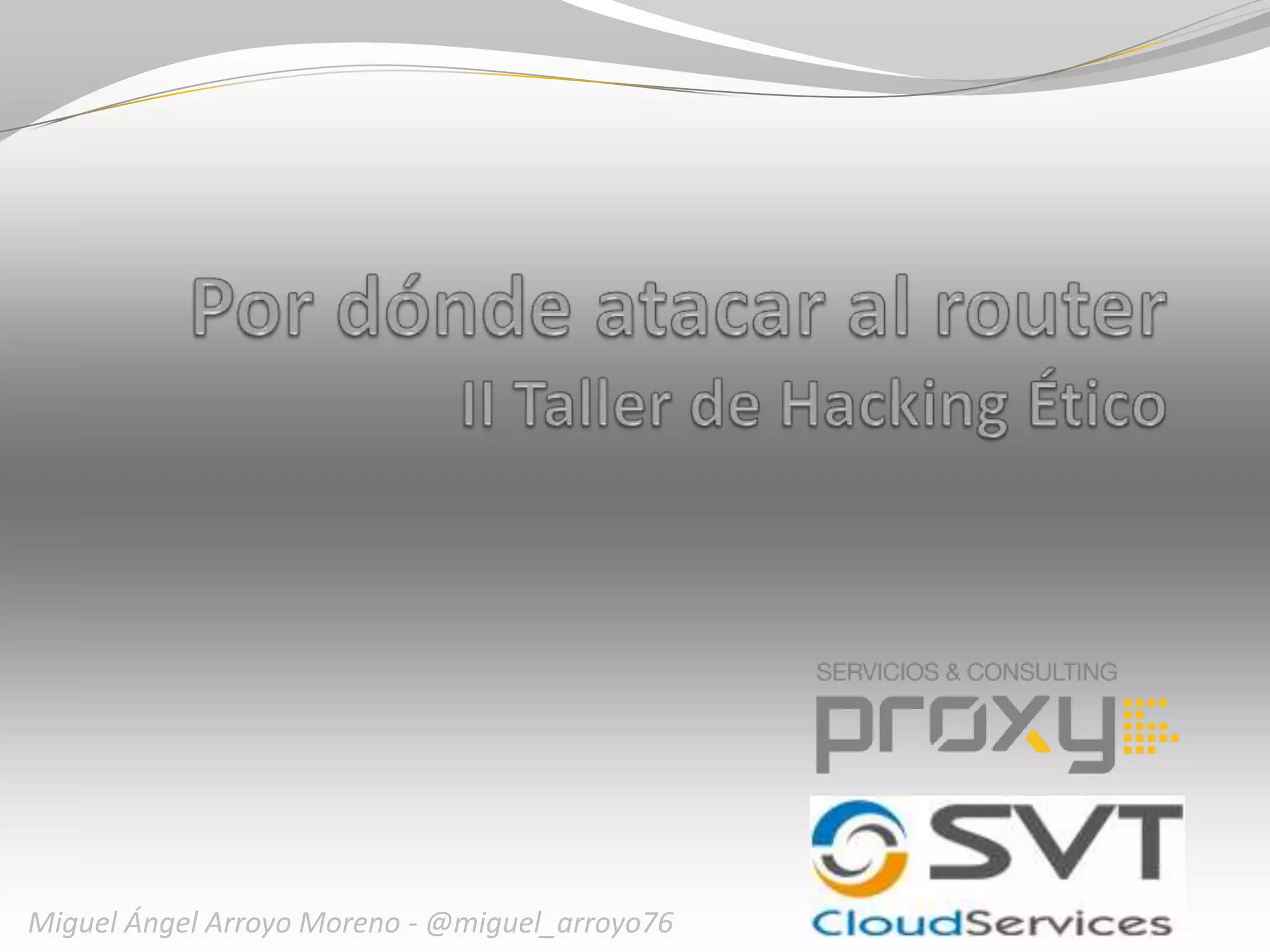 Miguel Ángel Arroyo Moreno - @miguel_arroyo76

 