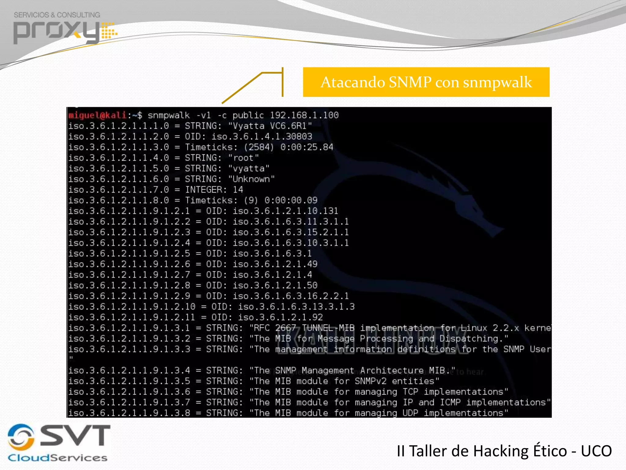 Atacando SNMP con snmpwalk

II Taller de Hacking Ético - UCO

 
