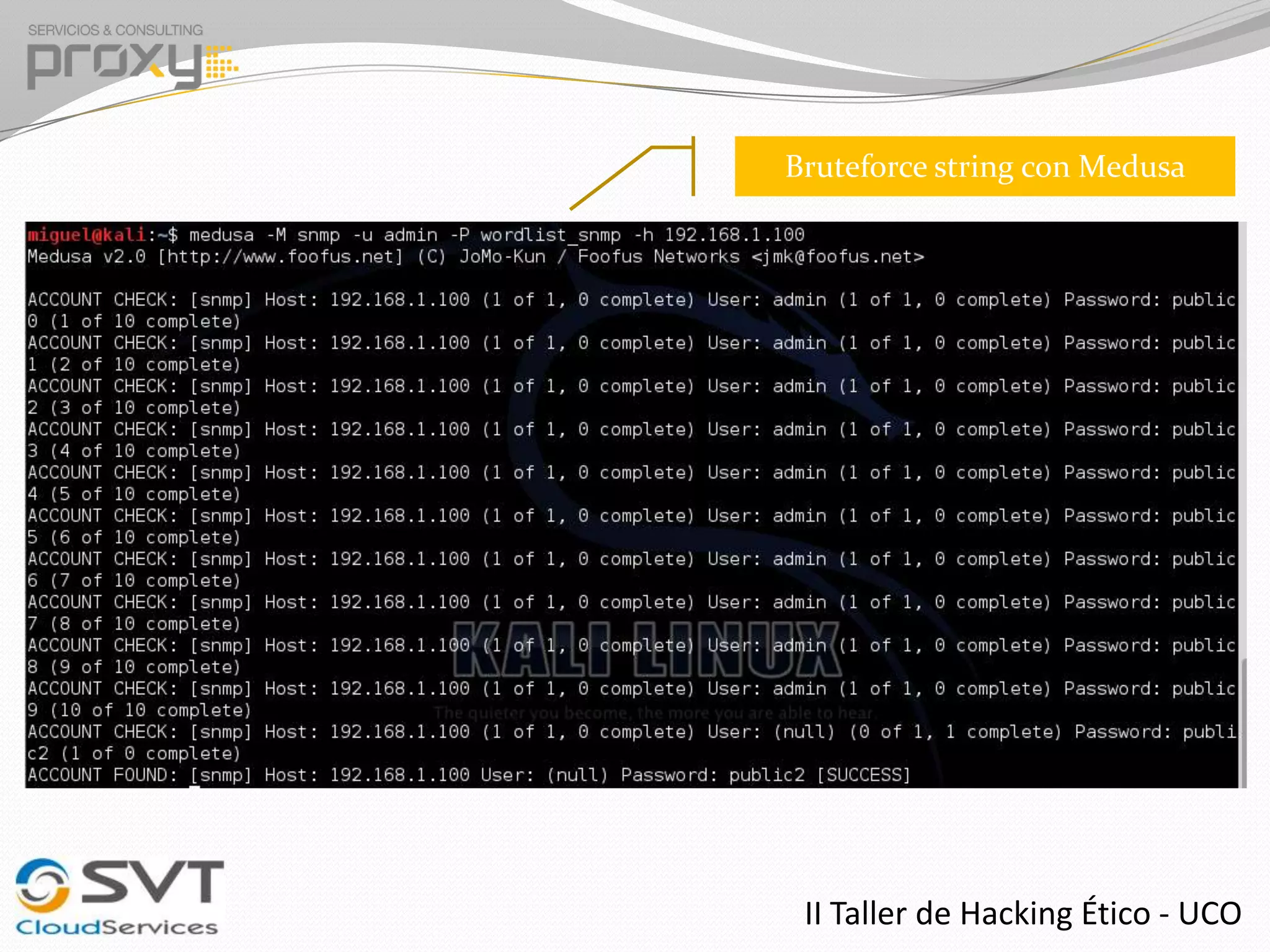 Bruteforce string con Medusa

II Taller de Hacking Ético - UCO

 