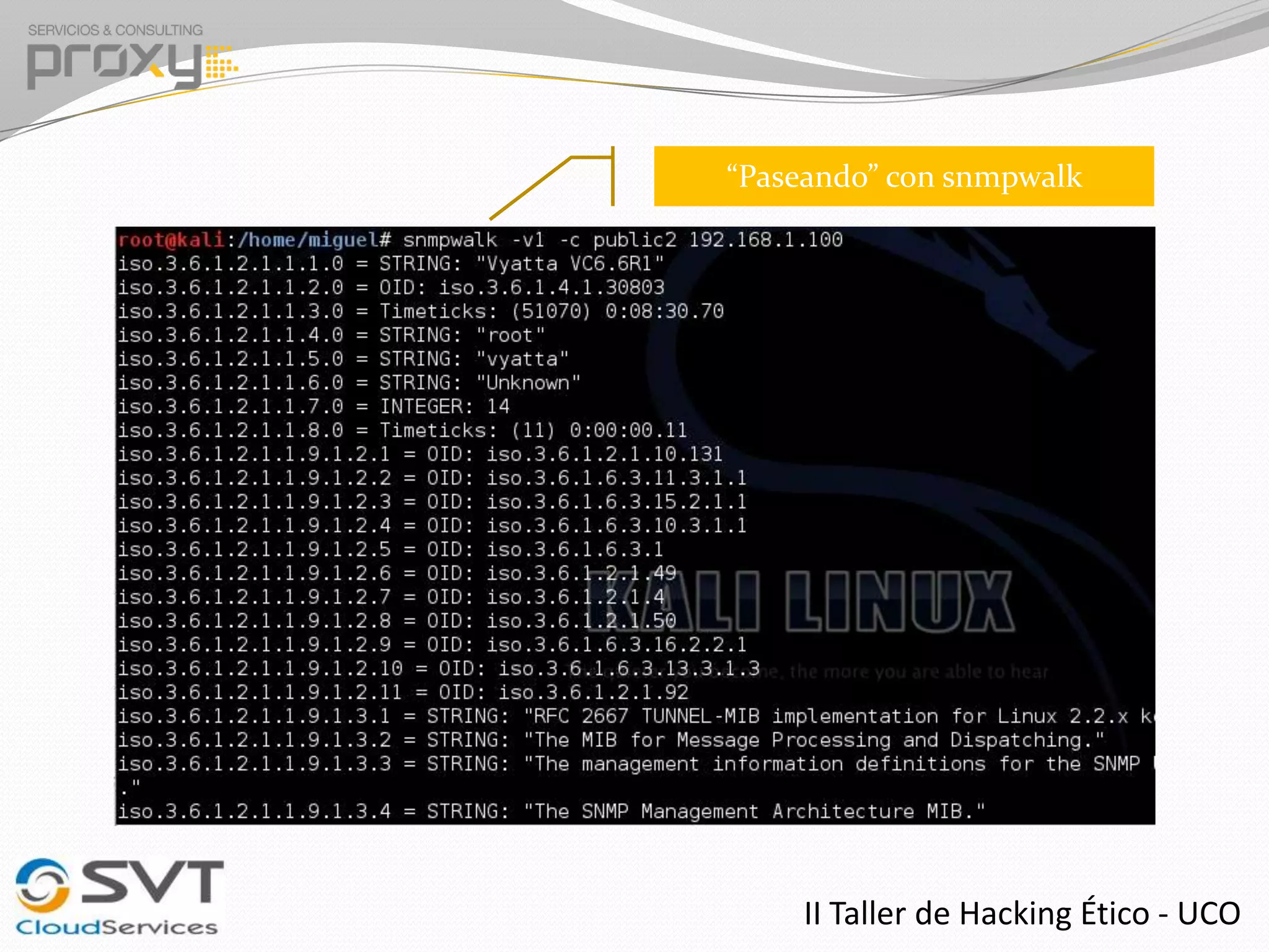 “Paseando” con snmpwalk

II Taller de Hacking Ético - UCO

 