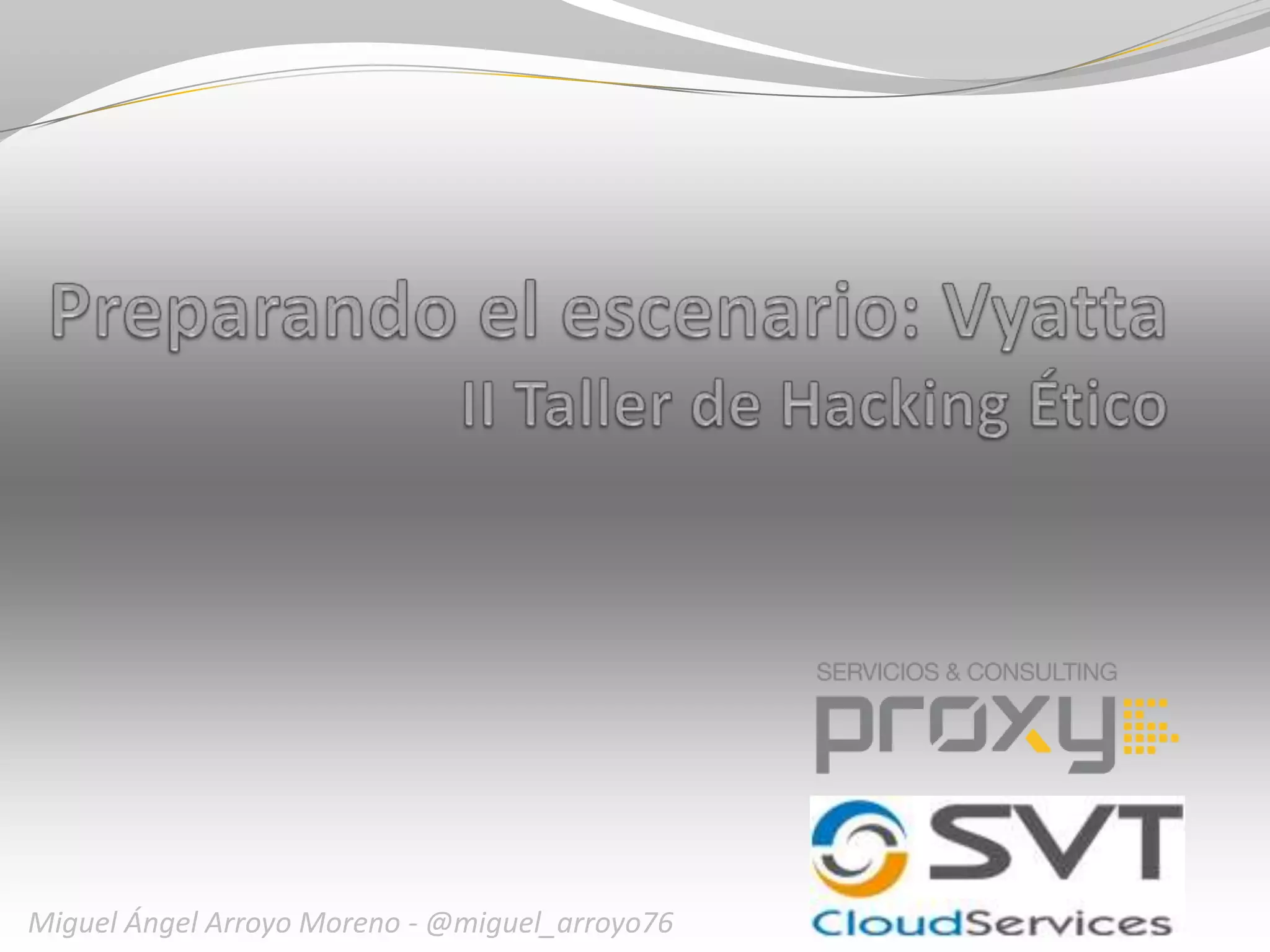 Miguel Ángel Arroyo Moreno - @miguel_arroyo76

 