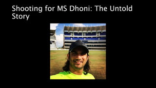 Shooting for MS Dhoni: The Untold
Story
 