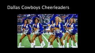 Dallas Cowboys Cheerleaders
 