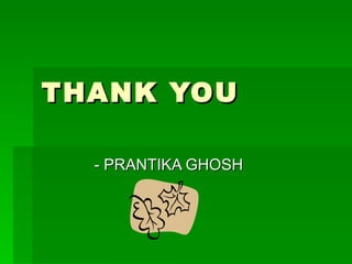 THANK YOU - PRANTIKA GHOSH 
