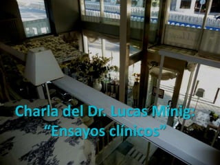 Charla del Dr. Lucas Minig:
    “Ensayos clínicos”
 