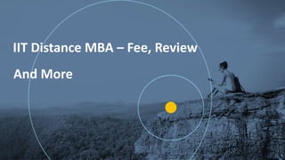 G
1
IIT Distance MBA – Fee, Review
And More
 