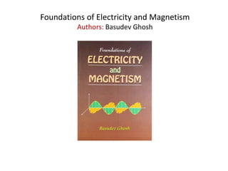 Foundations of Electricity and Magnetism
Authors: Basudev Ghosh
 