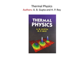 Thermal Physics
Authors: A. B. Gupta and H. P. Roy
 