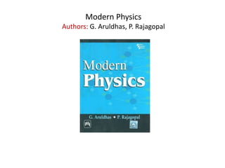 Modern Physics
Authors: G. Aruldhas, P. Rajagopal
 
