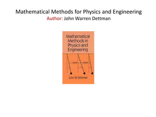 Mathematical Methods for Physics and Engineering
Author: John Warren Dettman
 