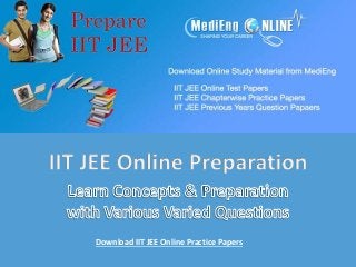 Download IIT JEE Online Practice Papers
 