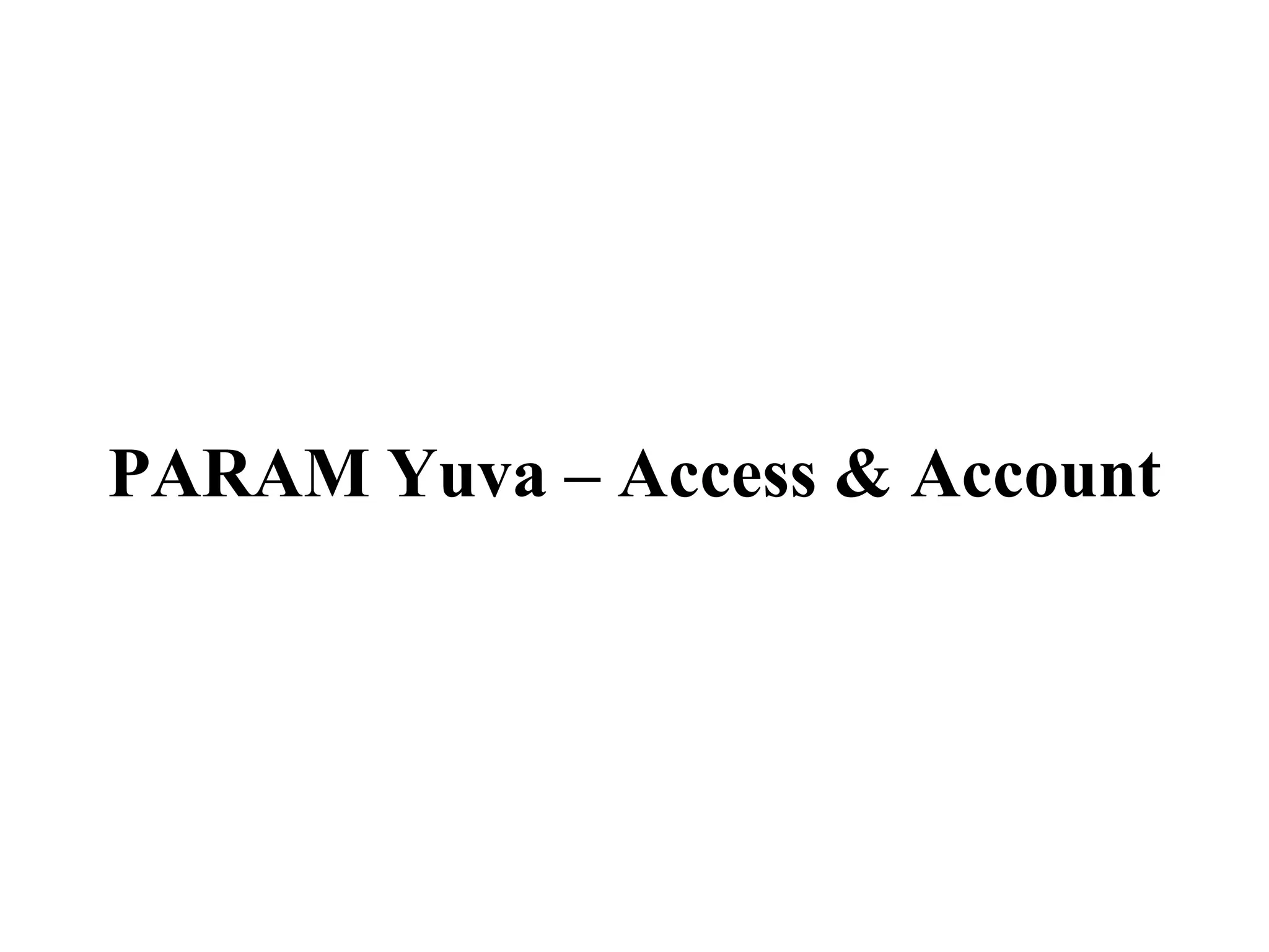 PARAM Yuva – Access & Account
 