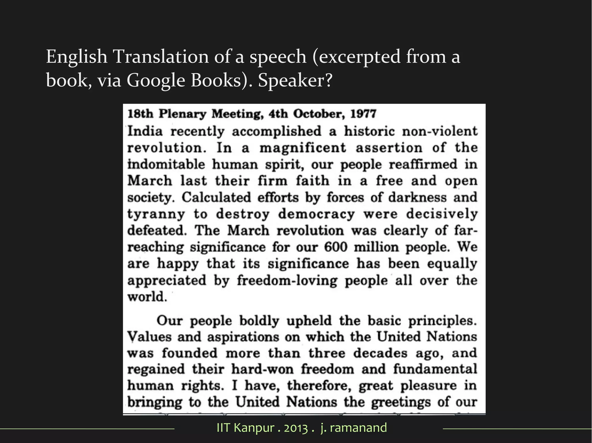 IIT Kanpur . 2013 . j. ramanand
English Translation of a speech (excerpted from a
book, via Google Books). Speaker?
 
