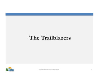 The Trailblazers




   Distributed Power Generation   11
 