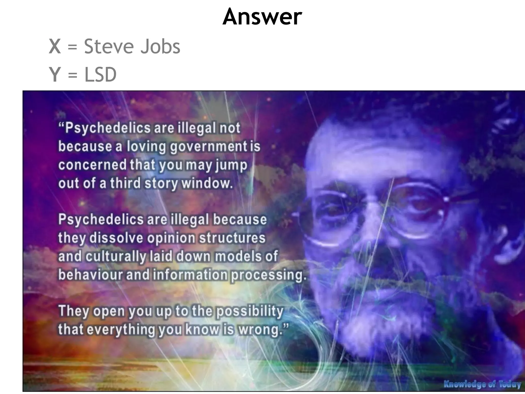 Answer
X = Steve Jobs
Y = LSD
 