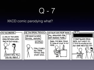 Q - 7
XKCD comic parodying what?
 