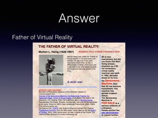 Answer
Father of Virtual Reality
 