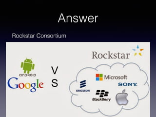 Answer
Rockstar Consortium
 