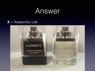 Answer
X = Kaspersky Lab
 