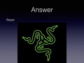 Answer
Razer
 