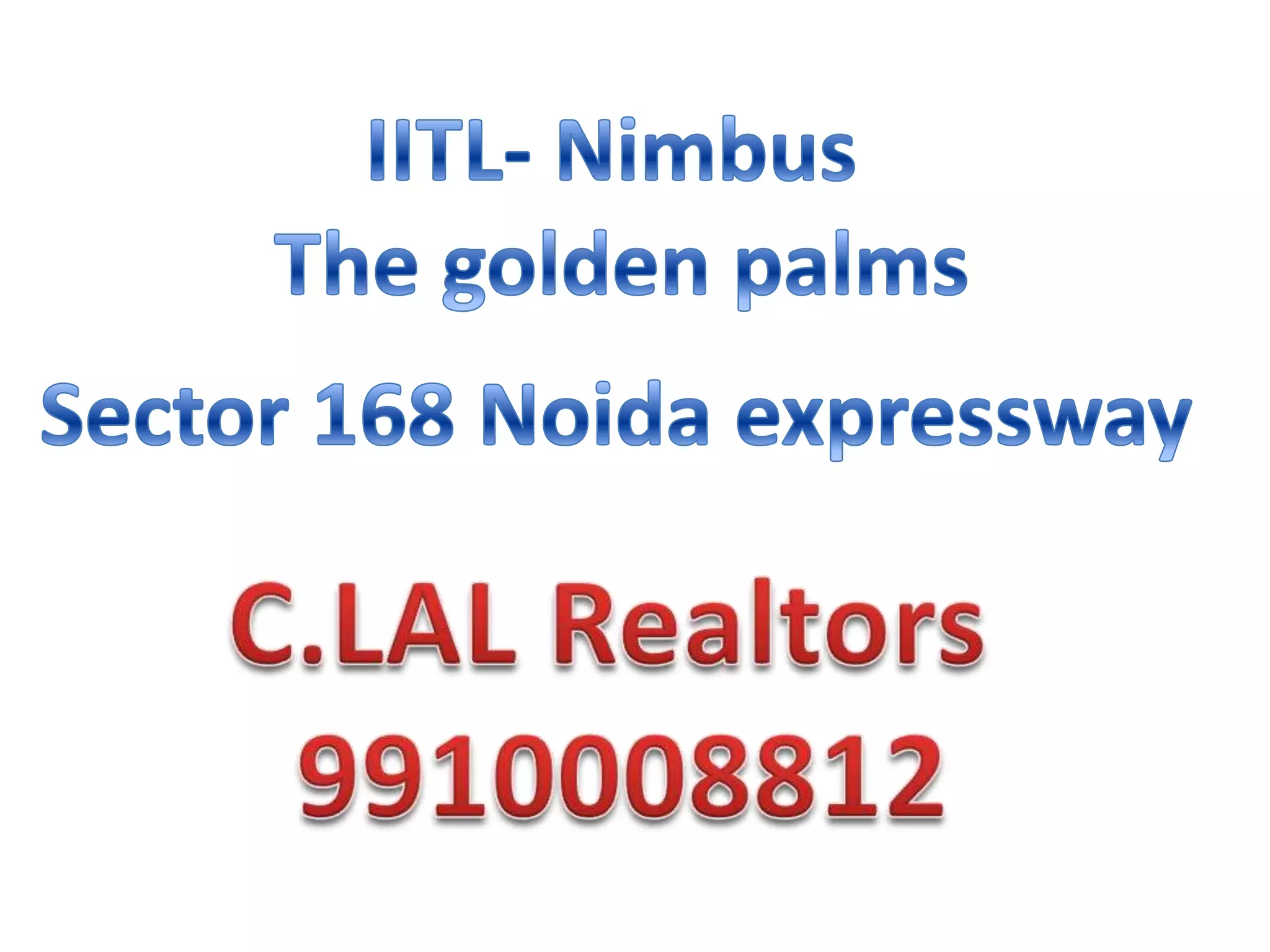 IITL- Nimbus The golden palmsSector 168 Noida expresswayC.LAL Realtors 9910008812