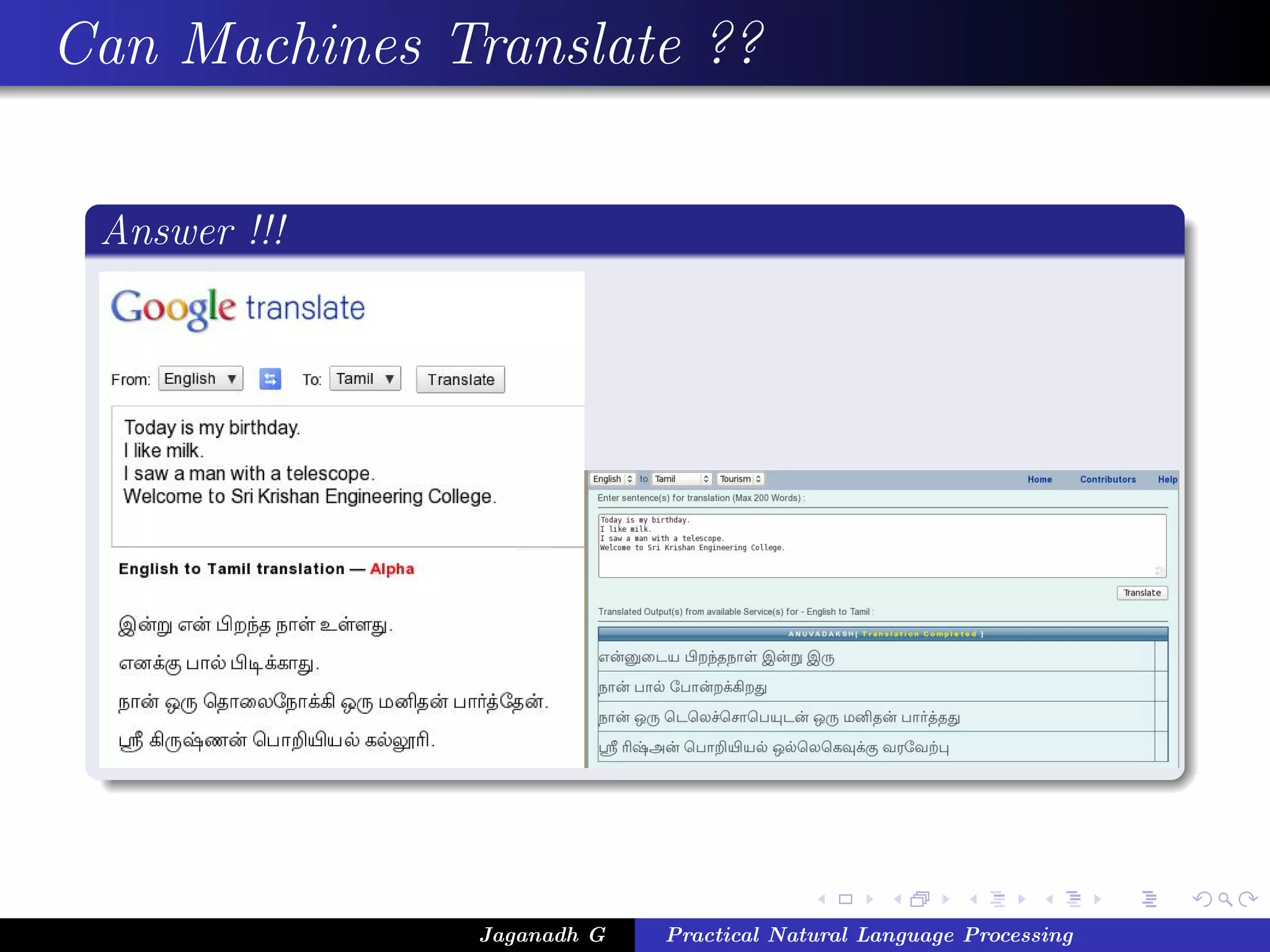 Can Machines Translate ??
Answer !!!
Jaganadh G Practical Natural Language Processing
 