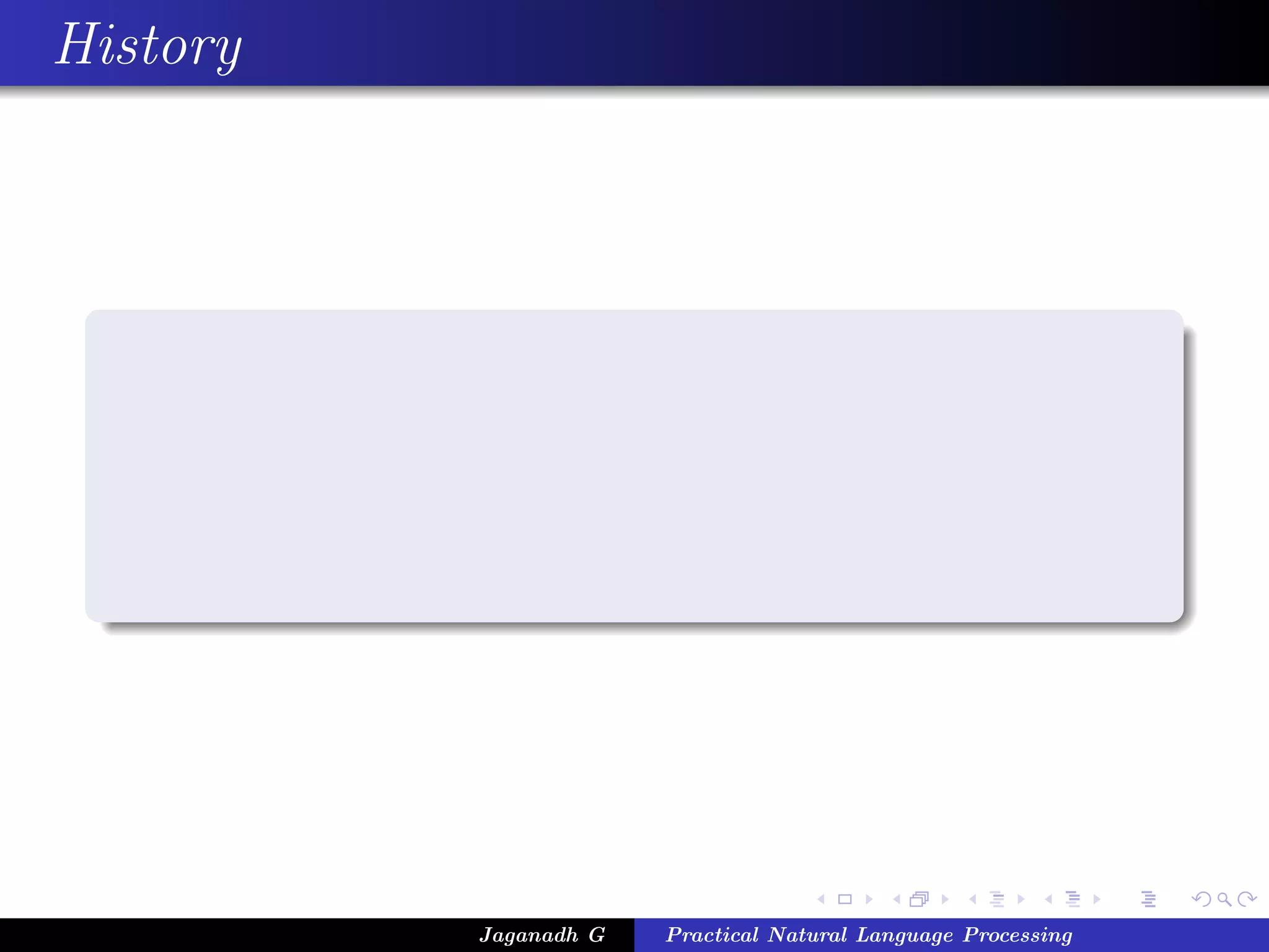 History
Jaganadh G Practical Natural Language Processing
 