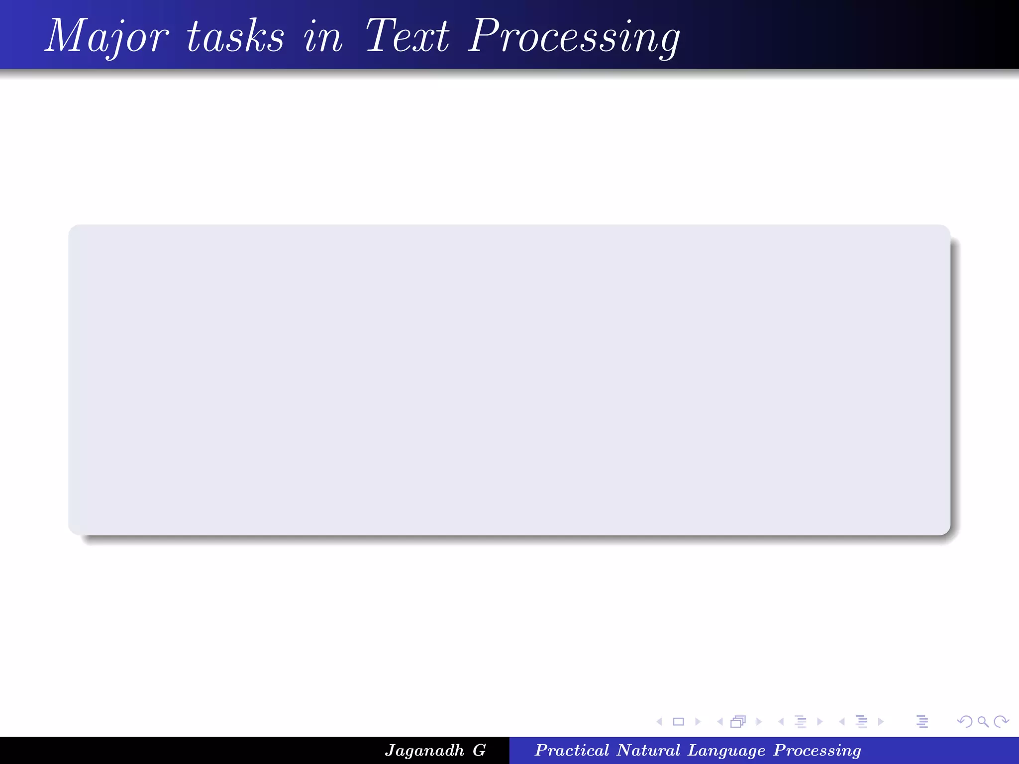 Major tasks in Text Processing
Jaganadh G Practical Natural Language Processing
 