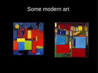 Some modern art
 