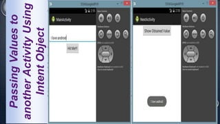 PassingValuesto
anotherActivityUsing
IntentObject
 