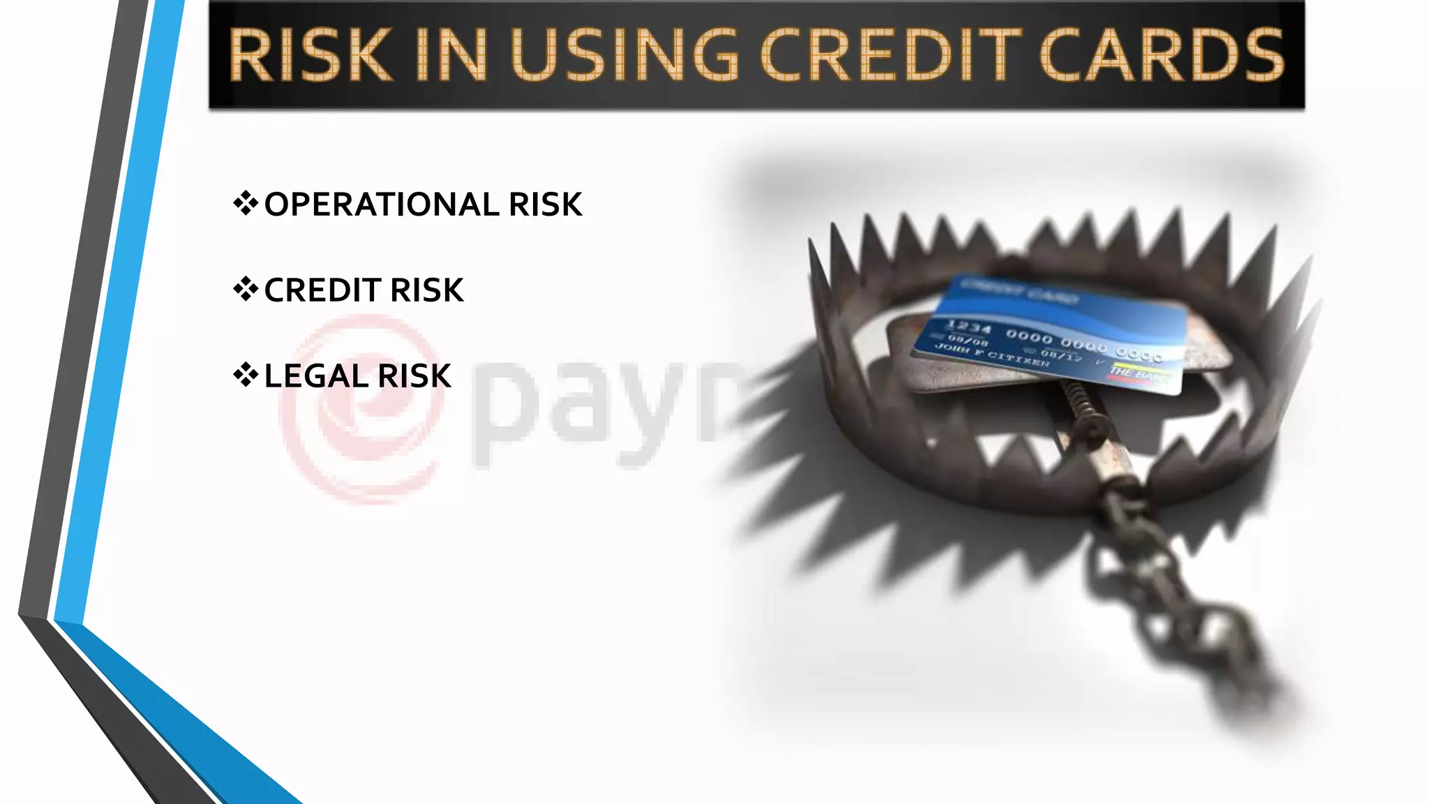 OPERATIONAL RISK
CREDIT RISK
LEGAL RISK
 