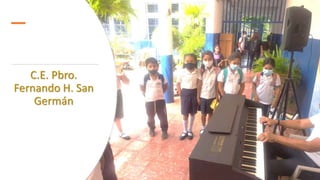 C.E. Pbro.
Fernando H. San
Germán
 