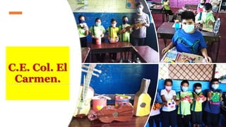 C.E. Col. El
Carmen.
 