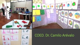 COED. Dr. Camilo Arévalo
 