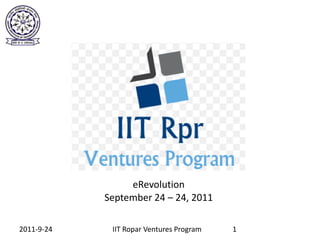 buffettfaq.com




                 eRevolution
            September 24 – 24, 2011

2011-9-24    IIT Ropar Ventures Program   1
 