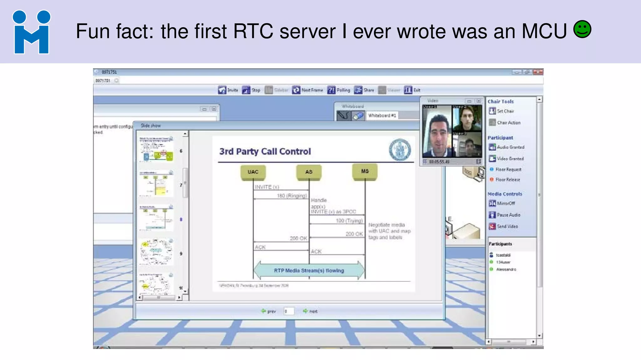 Fun fact: the ﬁrst RTC server I ever wrote was an MCU
 