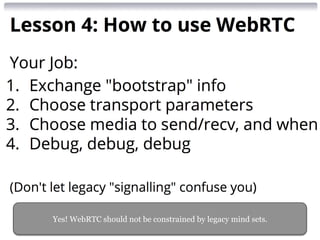 Yes! WebRTC should not be constrained by legacy mind sets. 
 