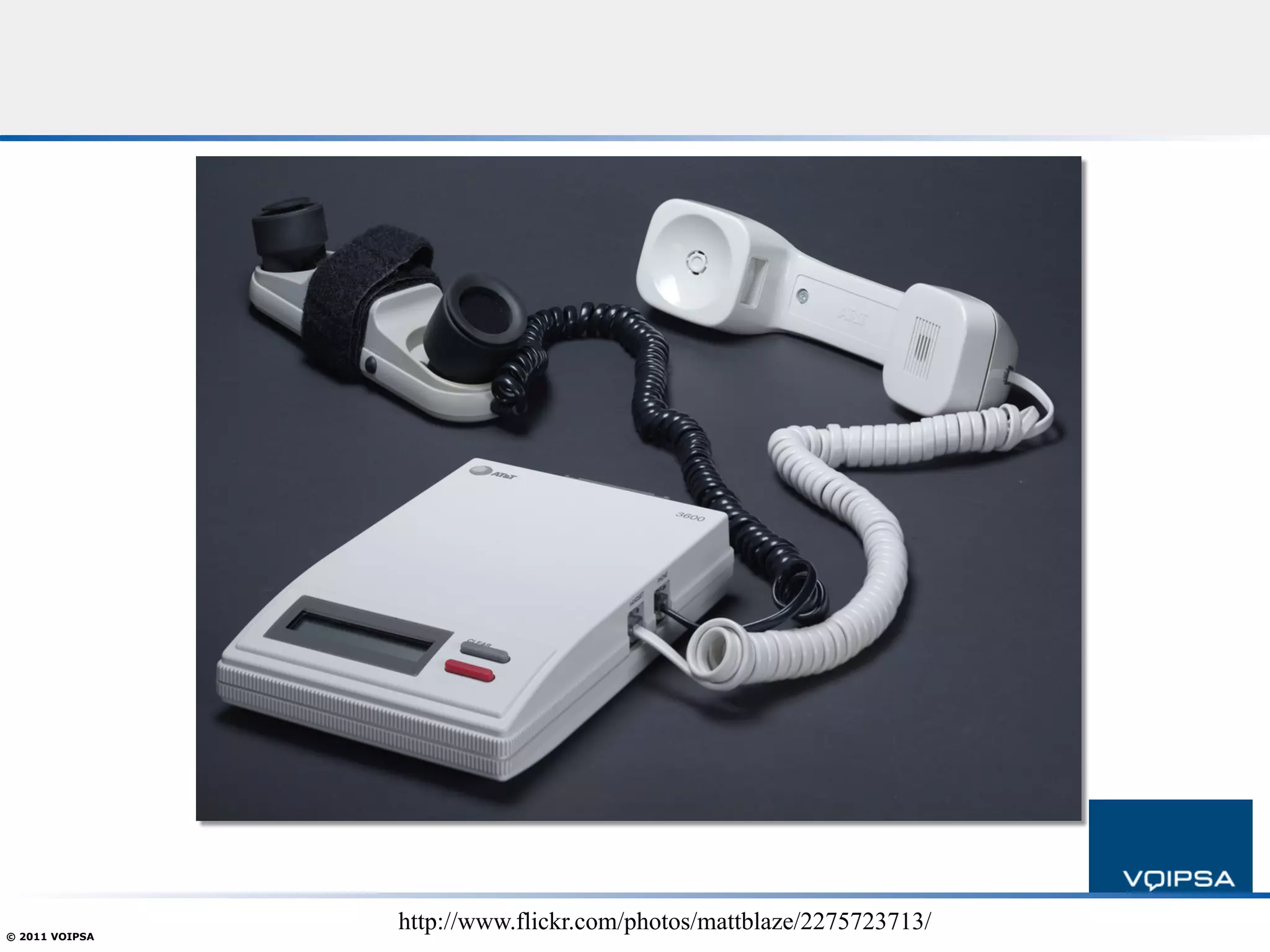 © 2011 VOIPSA
                http://www.flickr.com/photos/mattblaze/2275723713/
 