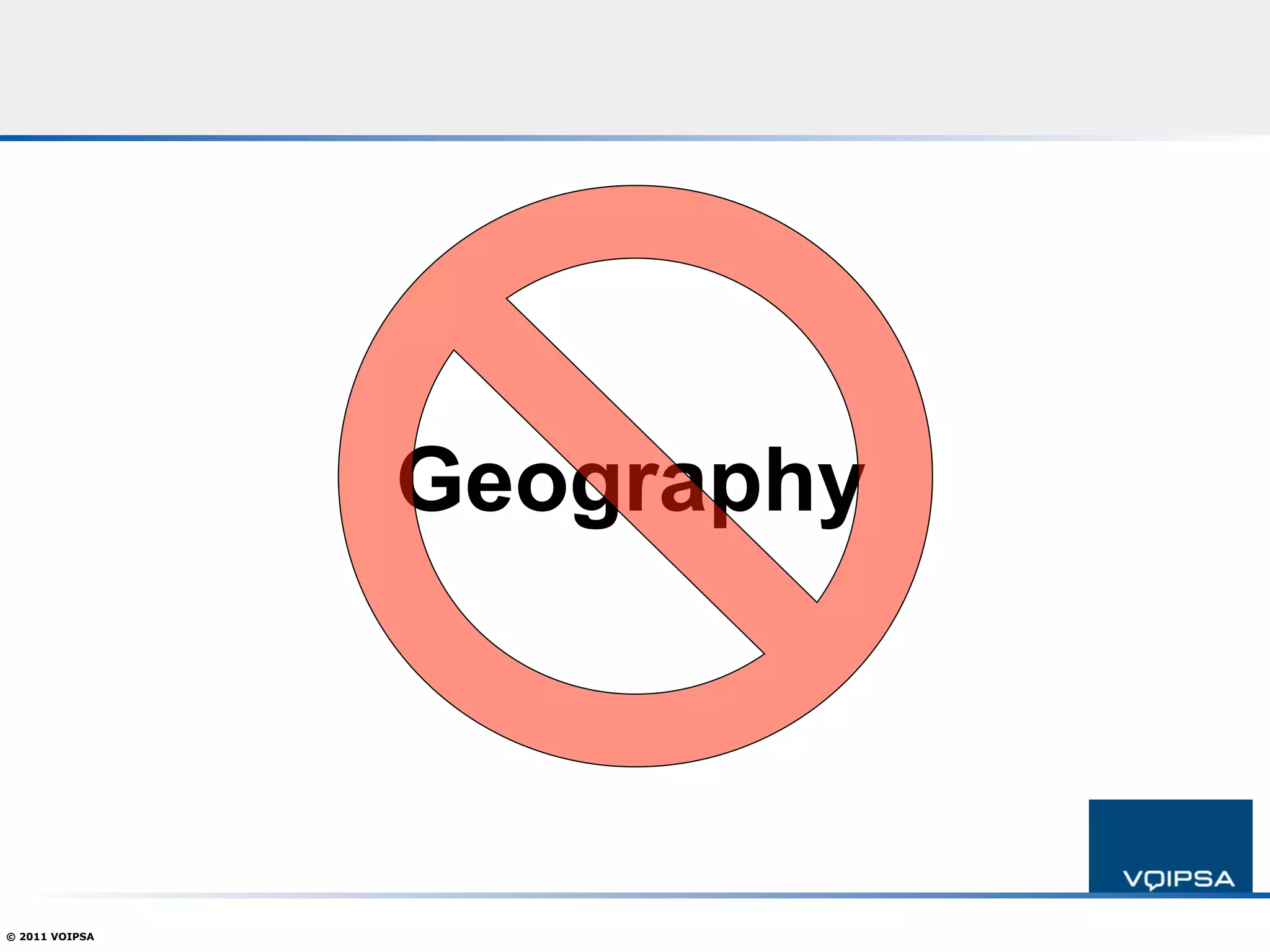 Geography



© 2011 VOIPSA
 