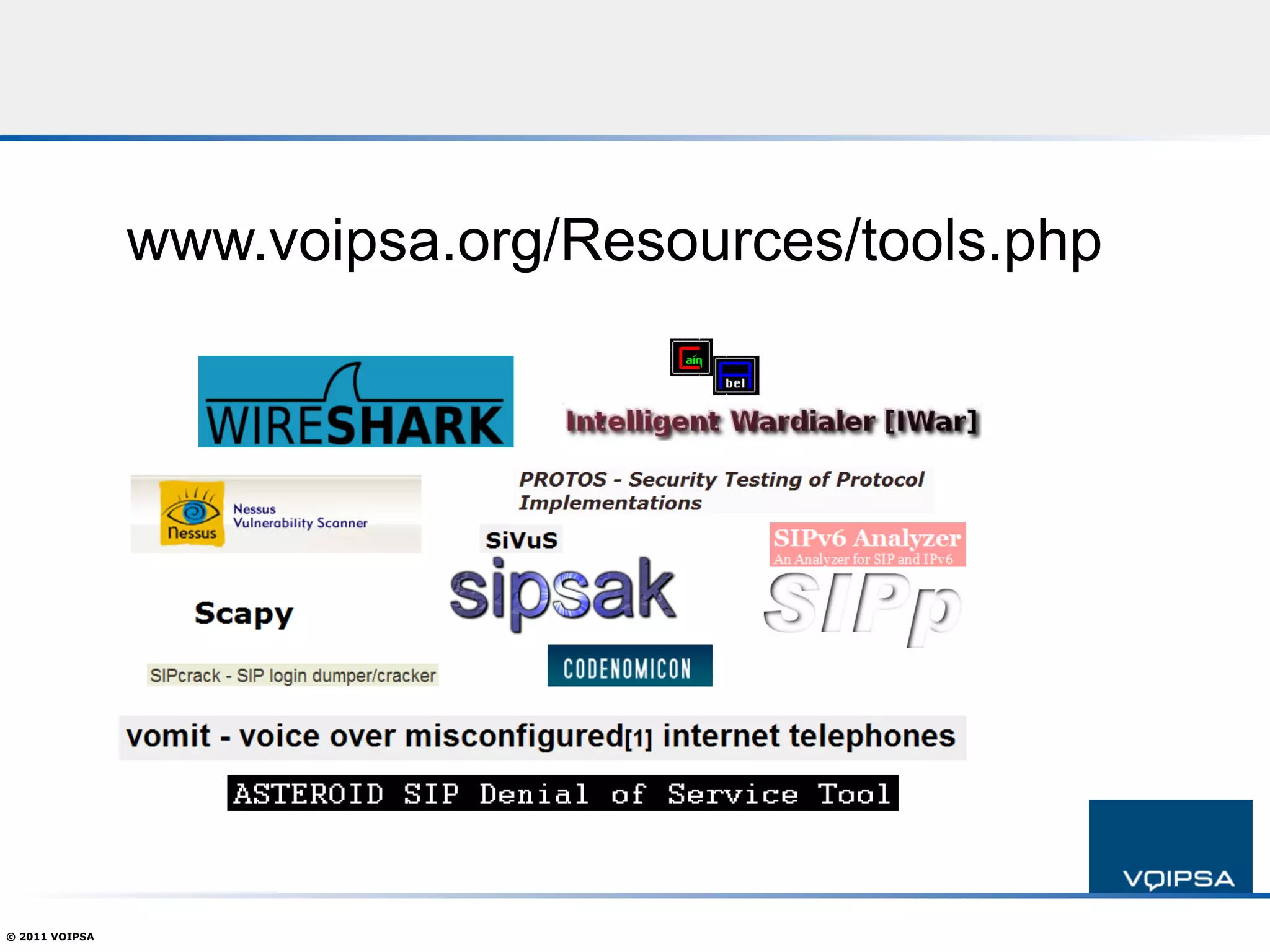 www.voipsa.org/Resources/tools.php




© 2011 VOIPSA
 
