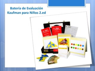 Batería de Evaluación
Kaufman para Niños 2.ed
 