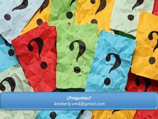 ¿Preguntas?
kimberly.vm4@gmail.com
 