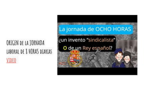 ORIGEN de la JORNADA
laboral de 8 HORAS diarias
video
 