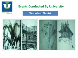 Workshop On Art
Events Conducted By University
 