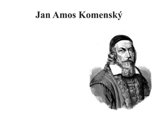 Jan Amos Komenský
 