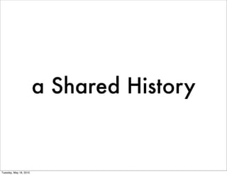a Shared History


Tuesday, May 18, 2010
 