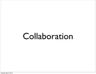 Collaboration


Tuesday, May 18, 2010
 
