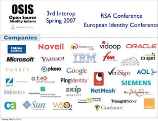 3rd Interop         RSA Conference
                        Spring 2007
                                      European Identity Conference




Tuesday, May 18, 2010
 