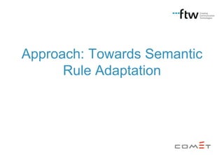 Approach: Towards Semantic
Rule Adaptation

 