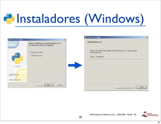 Instaladores (Windows)




               II Workshop de Software Livre - CIN/UFPE - Recife - PE
          30
                                                                        30
 